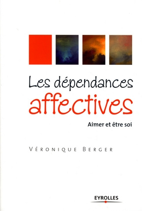 Les dépendances affectives. Aimer et être soi