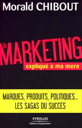 Le marketing expliqué à ma mère. L'art du positionnement "produits"