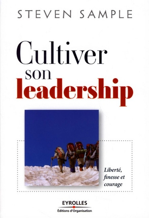 Cultiver son leadership. Liberté, finesse et courage, 2e édition