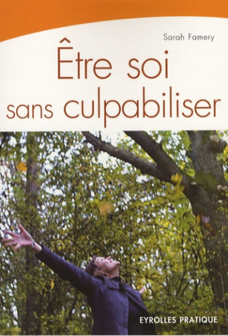 Etre soi sans culpabiliser. 3e édition