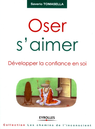Oser s'aimer. Développer la confiance en soi, 2e édition