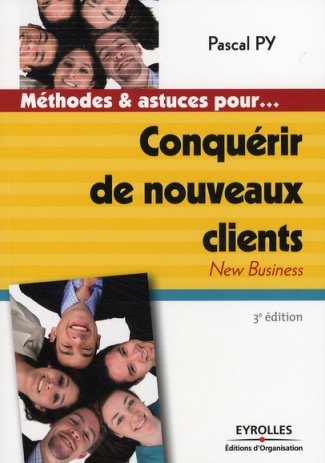 Conquérir de nouveaux clients. 3e édition