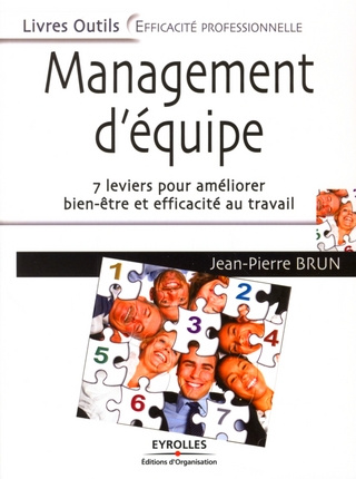 Management d'équipe. 7 leviers pour améliorer bien-être et efficacité au travail