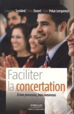 Faciliter la concertation. A bon processus, bon consensus