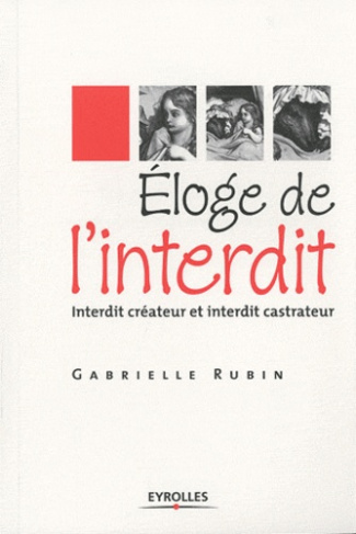 Eloge de l'interdit. Interdit créateur et interdit castrateur