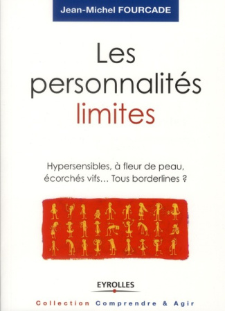 Les personnalités limites. Hypersensibles, à fleur de peau, écorchés vifs... Tous borderlines ?