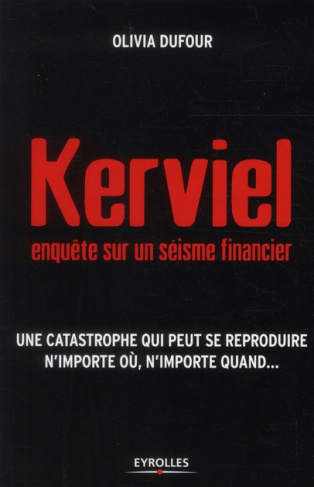 Kerviel : enquête sur un séisme financier. Une catastrophe qui peut se reproduire n'importe où, n'im