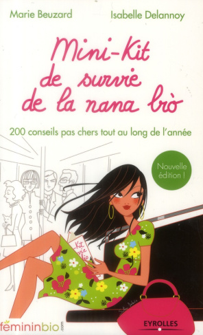 Mini-kit de survie de la nana bio. 200 conseils pas chers tout au long de l'année, 2e édition