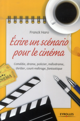 Ecrire un scénario pour le cinéma. 2e édition