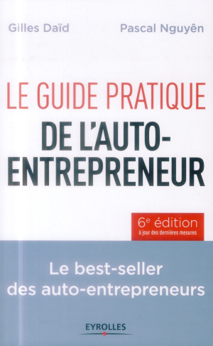 Le guide pratique de l'auto-entrepreneur. 6e édition