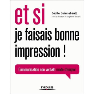 Et si je faisais bonne impression ! Communication non verbale mode d'emploi