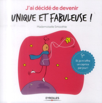 J'ai décidé de devenir unique et fabuleuse !