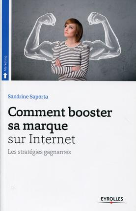 Comment booster sa marque sur Internet. Les stratégies gagnantes