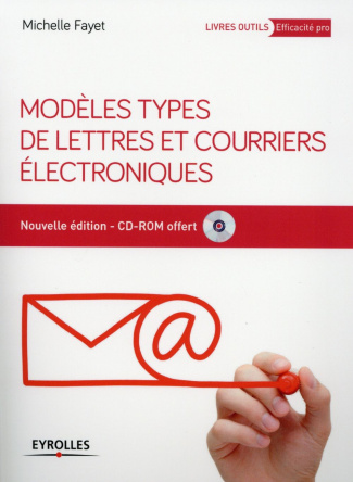 MODELES TYPES DE LETTRES ET COURRIERS ELECTRONIQUES. 3E EDITION. AVEC 1 CD-ROM