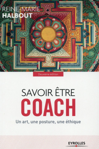 Savoir être coach. Un art, une posture, une éthique, 2e édition