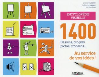 Encyclopédie visuelle. 1400 dessins, croquis, pictos, crobards... Au service de vos idées