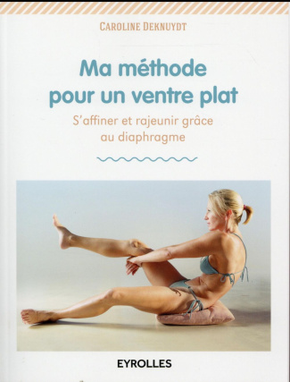 Ma méthode pour un ventre plat. S'affiner et rajeunir grâce au diaphragme