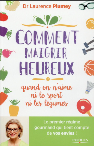 Comment maigrir heureux quand on n'aime ni le sport ni les légumes