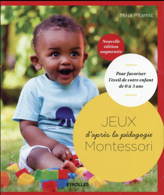 Jeux d'après la pédagogie Montessori. Pour favoriser l'éveil de votre enfant de 0 à 3 ans, Edition r