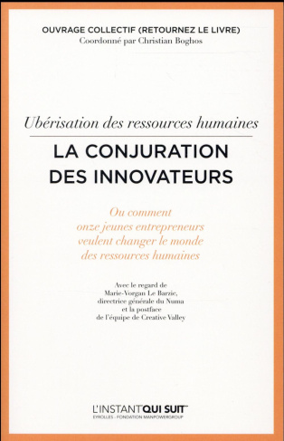 Ubérisation des ressources humaines, la conjuration des innovateurs. Ou comment onze jeunes entrepre
