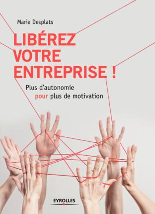 Libérez votre entreprise ! Plus d'autonomie pour plus de motivation
