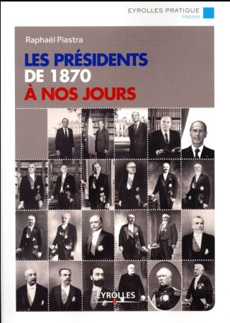Les présidents de 1870 à nos jours. 2e édition