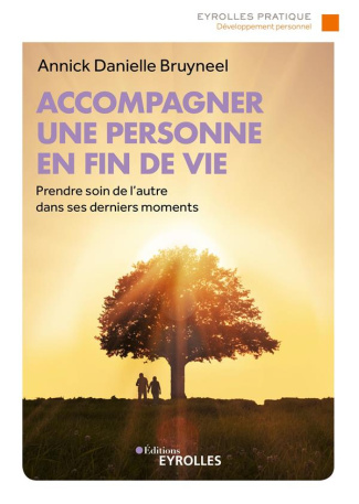 Accompagner une personne en fin de vie. Prendre soin de l'autre dans ses derniers moments