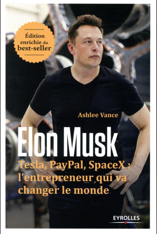 Elon Musk. Tesla, Paypal, SpaceX : l'entrepreneur qui va changer le monde, Edition revue et augmenté