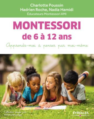 Montessori de 6 à 12 ans. apprends-moi à penser par moi-même