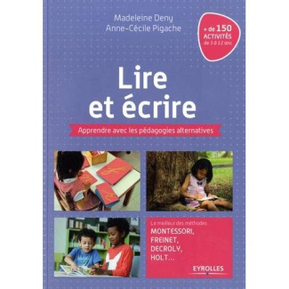 Lire et écrire. Apprendre avec les pédagogies alternatives. Le meilleur des méthodes Montessori, Fre