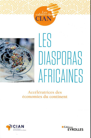 Les diasporas africaines. Accélératrices des économies du continent