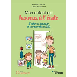 Mon enfant est heureux à l'école. L'aider à s'épanouir de la maternelle au CE2
