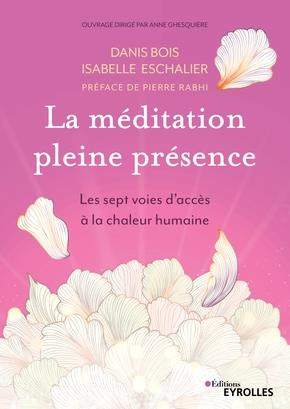 La méditation en pleine présence. Les sept voies d'accès à la chaleur humaine