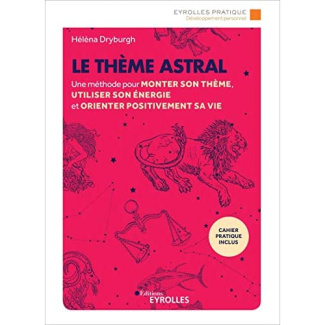 Le thème astral. Une méthode pour monter son thème, utiliser son énergie et orienter positivement sa