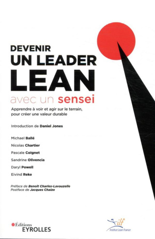 Devenir un leader Lean avec un sensei. Apprendre à voir et agir sur le terrain, pour créer une valeu