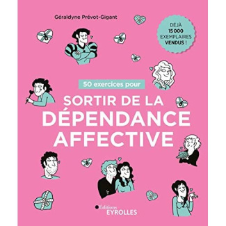 50 exercices pour sortir de la dépendance affective. 2e édition