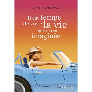 Il est temps de vivre la vie que tu t'es imaginée