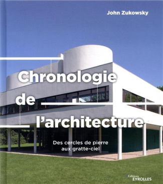 Chronologie de l'architecture. Des cercles de pierre aux gratte-ciel