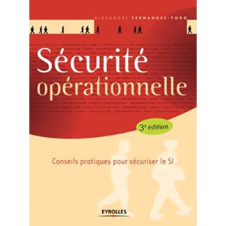 Sécurité opérationnelle. Conseils pratiques pour sécuriser le SI, 3e édition