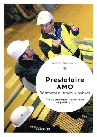 Prestataire AMO Bâtiment et travaux publics. Guide pratique, technique et juridique