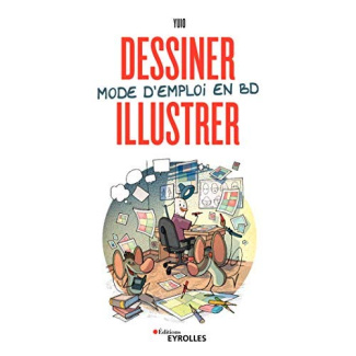 Dessiner, illustrer. Mode d'emploi en BD