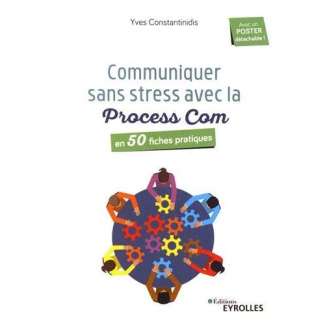 Communiquer sans stress avec la Process Com en 50 fiches pratiques