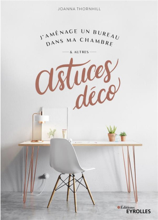 J'aménage un bureau dans ma chambre & autres astuces déco