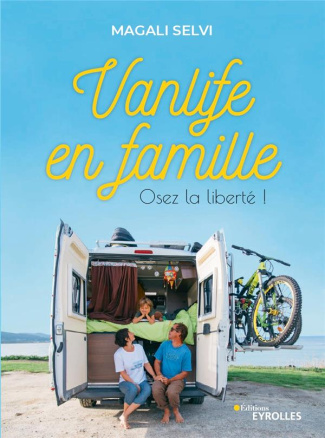 Vanlife en famille. Osez la liberté !