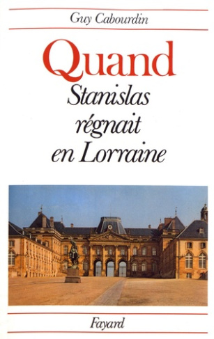 Quand Stanislas régnait en Lorraine
