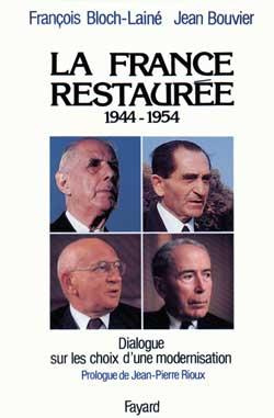 La France restaurée. 1944-1954, dialogue sur les choix d'une modernisation