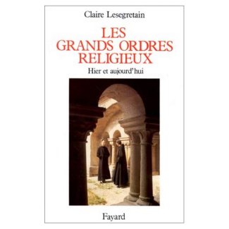 Les Grands Ordres religieux. Hier et aujourd'hui
