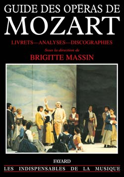 Guide des opéras de Mozart. Livrets, analyses, discographies