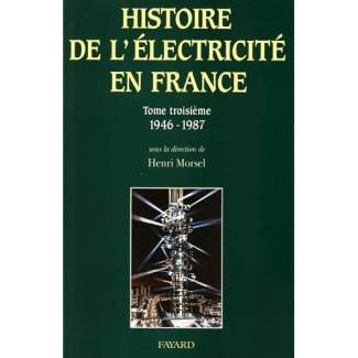 Histoire de l'électricité en France. Tome 3, Une oeuvre nationale : l'équipement, la croissance de l