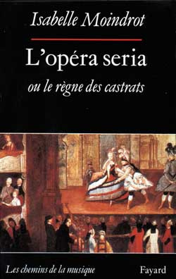 L'opéra seria ou Le règne des castrats